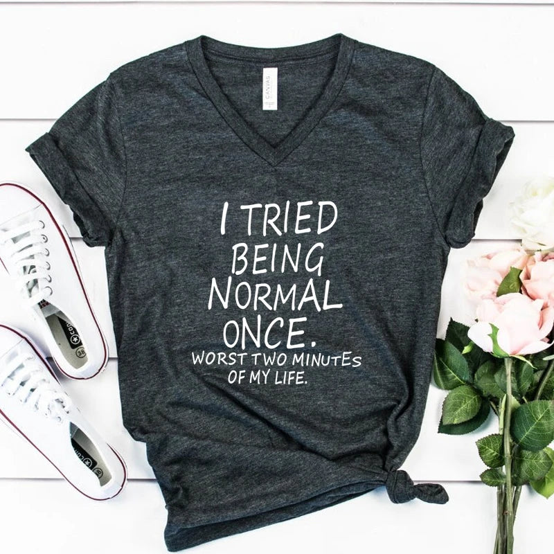 I Tried Being Normal Once Worst Two Minutes of My Life T-Shirt