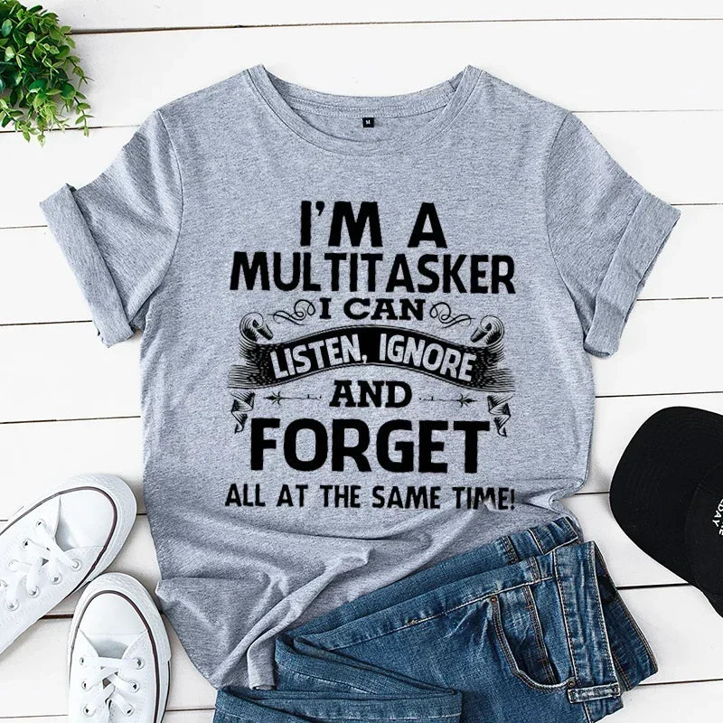 I'm A Multitasker I Can Listen Ignore and Forget T-Shirt