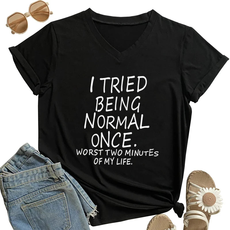 I Tried Being Normal Once Worst Two Minutes of My Life T-Shirt