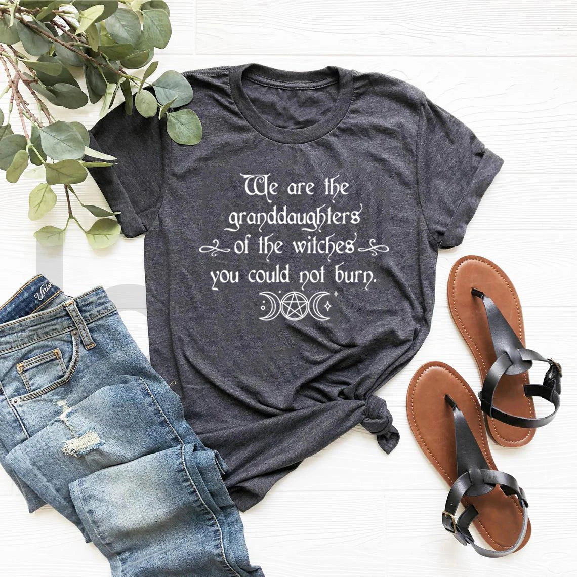 We Are The Granddaughters of The Witches You Could Not Burn T-Shirt