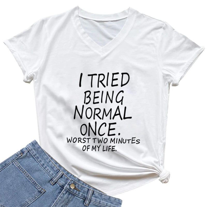 I Tried Being Normal Once Worst Two Minutes of My Life T-Shirt