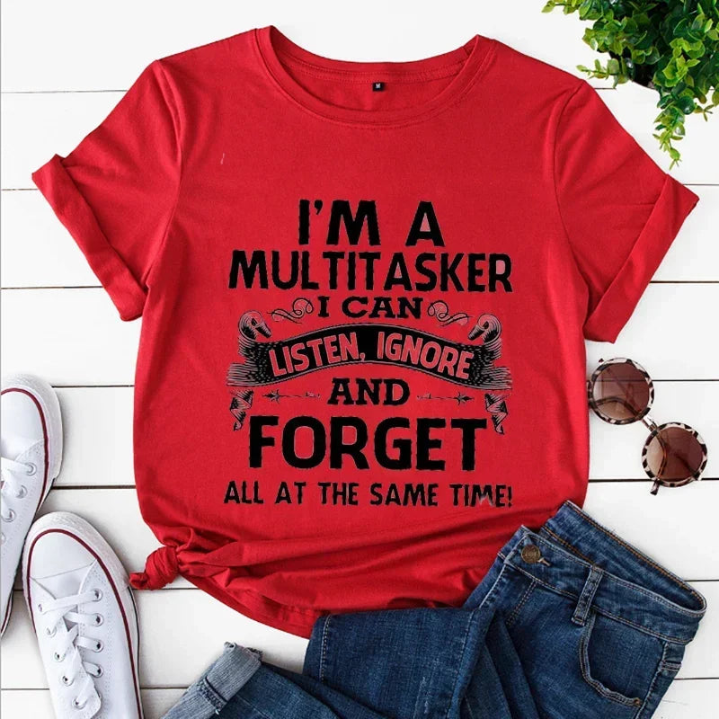 I'm A Multitasker I Can Listen Ignore and Forget T-Shirt