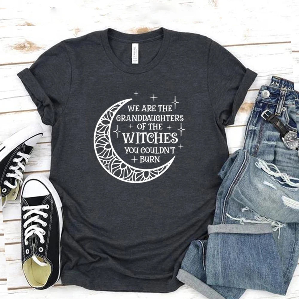 We Are The Granddaughters of The Witches You Could Not Burn T-Shirt