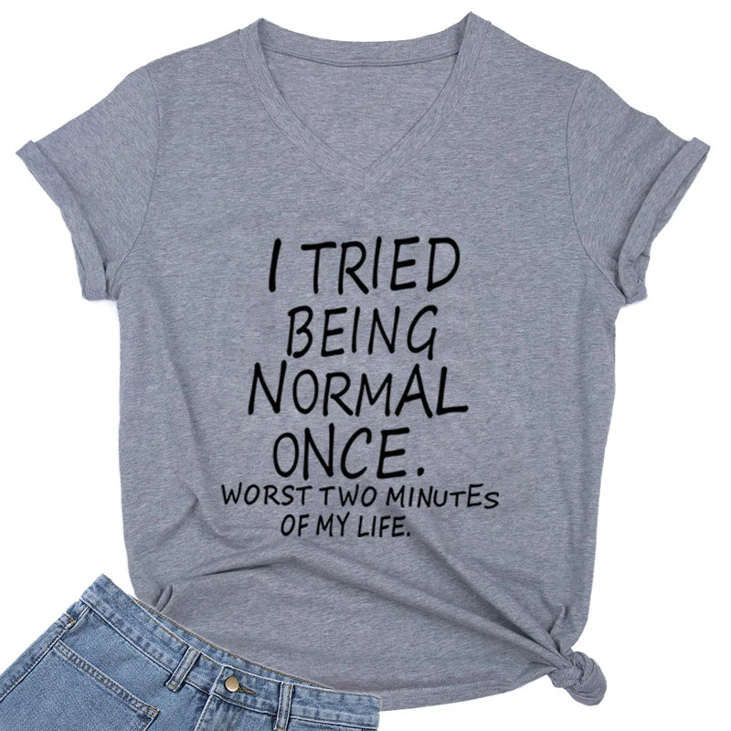 I Tried Being Normal Once Worst Two Minutes of My Life T-Shirt