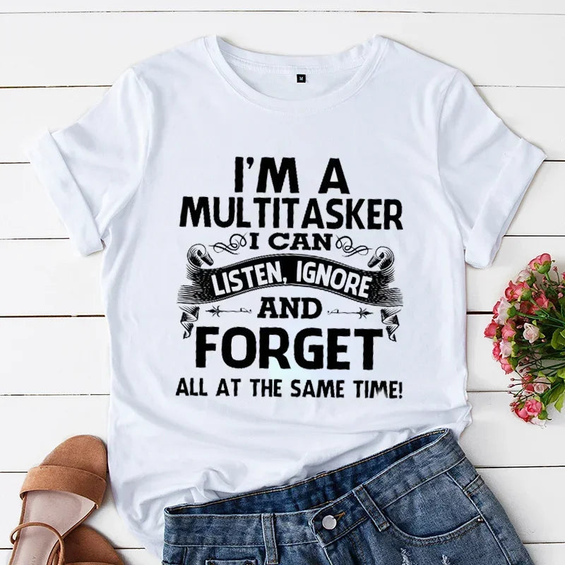 I'm A Multitasker I Can Listen Ignore and Forget T-Shirt