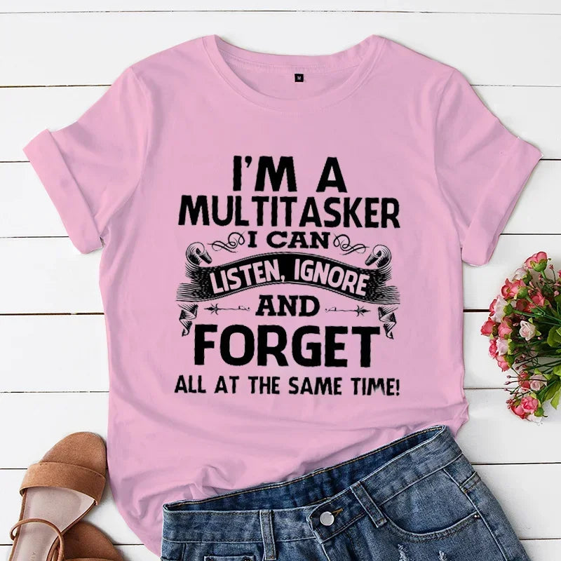 I'm A Multitasker I Can Listen Ignore and Forget T-Shirt